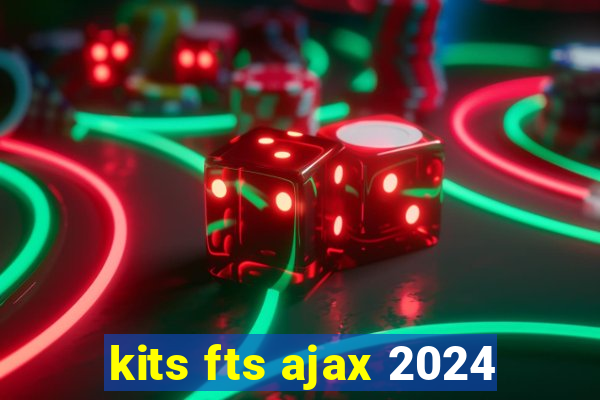 kits fts ajax 2024